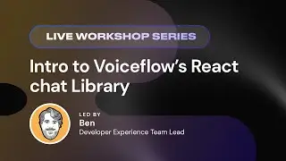 Intro to Voiceflow's React Chat Library | Part 1 Community Workshop Series