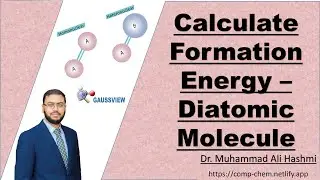 Tutorial 19 | How to Calculate Formation Energy of a Diatomic Molecule | Dr M A Hashmi