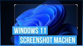Screenshot Machen in Windows 11 ✅ TOP ANLEITUNG Wie Macht man ein Bildschirmfoto auf PC & Laptop