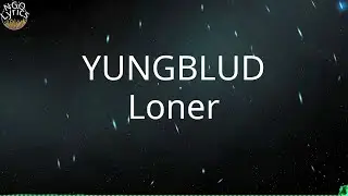 YUNGBLUD - Loner (Lyrics)