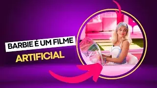 BARBIE: o filme artificial da Greta Gerwig