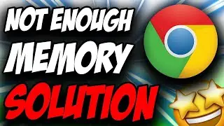 How To Fix Not Enough Memory To Open This Page Google Chrome Error