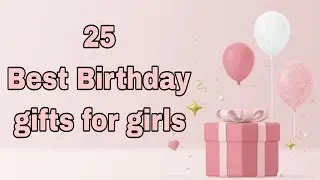 25 Best Birthday gifts for girl /women || Birthday gift ideas for girls 2023