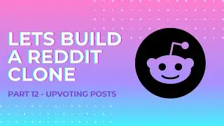 Let's Build a Reddit Clone with Next.js - Part 12 - Upvoting Posts