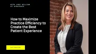 How to Maximize Practice Efficiency to Create the Best Patient Experience - HIP Creative