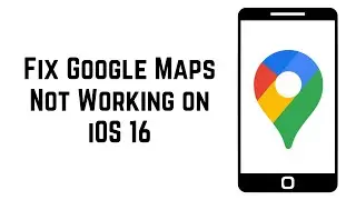 How to Fix Google Maps Not Working on iPhone or iPad iOS 16 (2023)