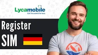 How To Register Lycamobile SIM in Germany - Full Guide 2025