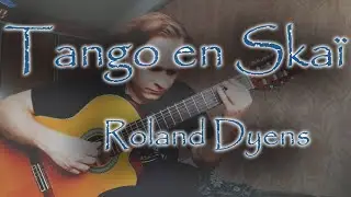 Tango en Skaï by Roland Dyens  || Classical Guitar