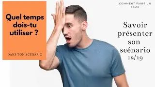Savoir présenter son scénario : Quel temps dois-tu utiliser ?