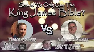 King James Only Debate: Andrew Sluder vs. Timothy Berg