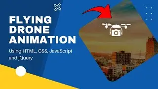 Flying Drone Animation Using HTML, CSS, jQuery and JavaScript || JavaScript Project || Part 2