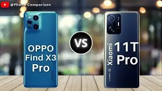 OPPO Find X3 Pro Vs Xiaomi Mi 11T Pro | 120W First Charging | 108MP Camera