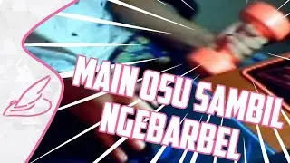 Main Osu sambil bawa Barbel | Osu Mabar | Osu Indonesia
