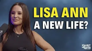 Lisa Ann: Surviving The Adult Film Industry (4K) | The Danny Miranda Podcast 341
