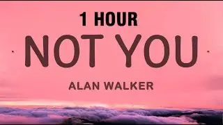[1 HOUR] Alan Walker - Not You (Lyrics) ft. Emma Steinbakken