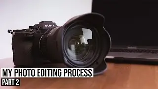 My PHOTO EDITING PROCESS Part 2