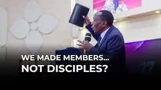 Most Churches Are Making Members, Not Disciples | Pr. Caesar Wamalika