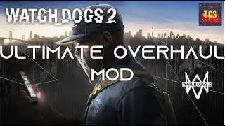 ULTIMATE OVERHAUL MOD | WATCH DOGS 2 SUPER MOD