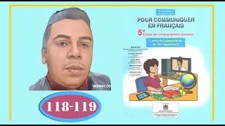 pour communiquer en français 5 aep page 118 et 119 école chadli