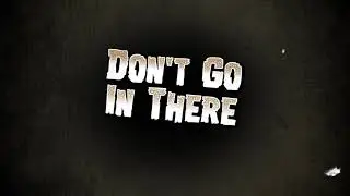Don't Go In There — Kickstarter Trailer