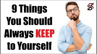9 Things You Should Always KEEP to Yourself