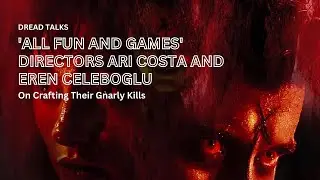 'All Fun And Games' Director Ari Costa and Eren Celeboglu On Crafting Their Gnarly Kills