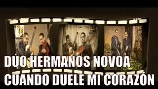HERMANOS NOVOA  - CUANDO DUELE MI CORAZÓN