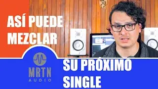 Mezcla Básica: Las 3 Etapas del Proceso de Mezcla - Como Mezclar Musica - MRTN Audio