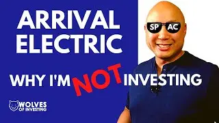5 Reasons Why I'm NOT Investing in Arrival Electric Stock (CIIC) | CIIG Merger SPAC | EV Pure Play