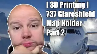 [ 3D Printing ] 737 Glareshield Map Holder | Part 2