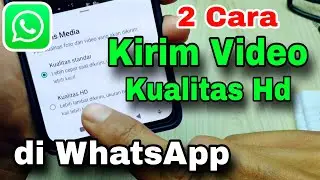 2 cara yang benar kirim video kualitas HD di whatsapp update Terbaru