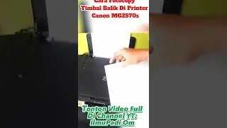 Ini Dia Cara Fotocopy Di Printer Canon MG2570s dengan benar 