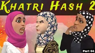 Khatri Hash 2 | Part 64 | Kashmiri Drama | Kashur Circus