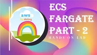AWS Lab ECS FARGATE - 2 | AWS Practice Hands on | Elastic Container Service