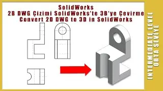 Solidworks Video Tutorial / Solidworks video dersler AutoCAD 2D DWG convert SolidWorks Part 3D