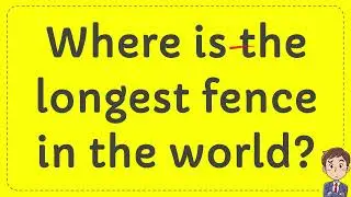 Where is the longest fence in the world? 