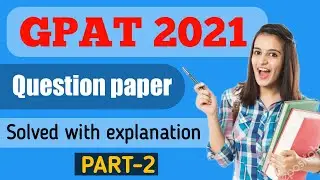 GPAT 2021 Question Paper and Answers with explanation PART - 2 | GPAT previous years question paper