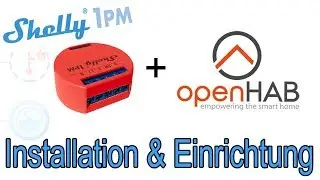 Shelly 1PM Installation & Einrichtung | OPENHAB 2 | Shelly Mqtt Tutorial deutsch