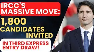 IRCC's Massive Move: 1,800 Candidates Invited in Third Express Entry Draw!