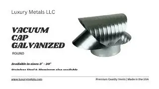 Galvanized Vacuum Cap by Luxury Metals LLC