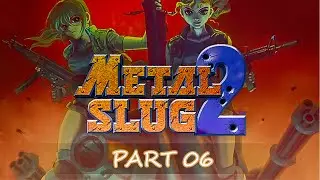 Metal Slug 2 Gameplay (part 06): Ultimate Series of Retro Arcade Action!
