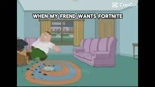 When my friend likes Fortnite a little to much
