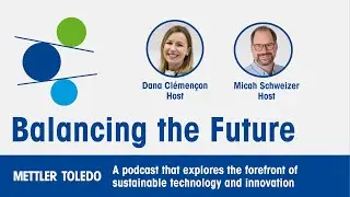 Balancing the Future - A New Podcast by METTLER TOLEDO