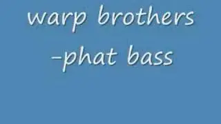 warp brothers-phat bass (ORIGINAL VERSION) *Download*