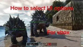 How to select Ui options for ark ascended on console(xbox)