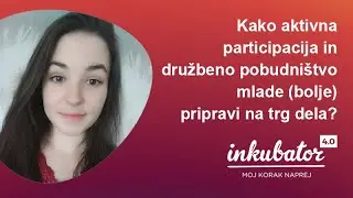 Tjaša Ogrizek: Kako aktivna participacija in družbeno pobudništvo mlade pripravi na trg dela?