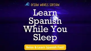 Learn Spanish While You Sleep 🌙 | 7-Hour Complete Beginner Course
