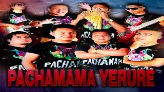 PACHAMAMA YERURE - CUMBIA NORTEÑA - Radio Arias 2019