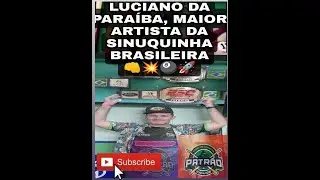 LUCIANO DA PARAÍBA, MAIOR ARTISTA DA SINUQUINHA BRASILEIRA