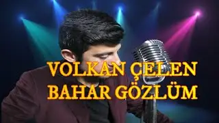VOLKAN ÇELEN  BAHAR GÖZLÜM 2020 .{ELEKTRO VERSİYON}
